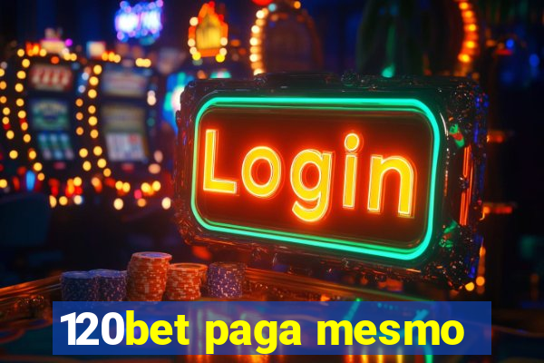 120bet paga mesmo